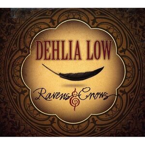 Dehlia Low - Ravens and Crows  CD